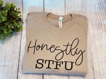 Honestly STFU T-Shirt