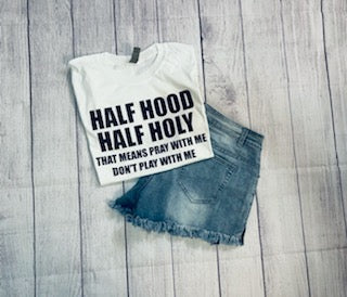 Half Hood Half Holy T-Shirt