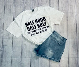 Half Hood Half Holy T-Shirt